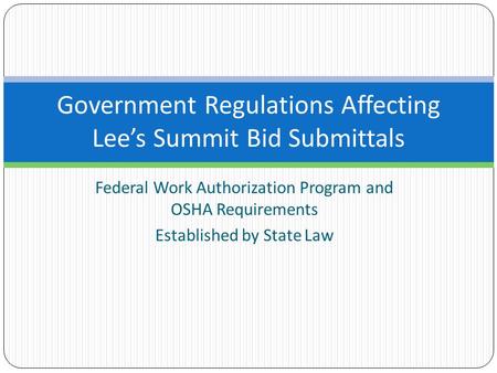 Federal Work Authorization Program and OSHA Requirements Established by State Law Government Regulations Affecting Lee’s Summit Bid Submittals.