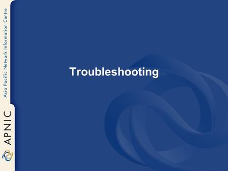 Troubleshooting. Why Troubleshoot? What Can Go Wrong? –Misconfigured zone –Misconfigured server –Misconfigured host –Misconfigured network.