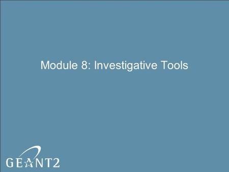 Module 8: Investigative Tools