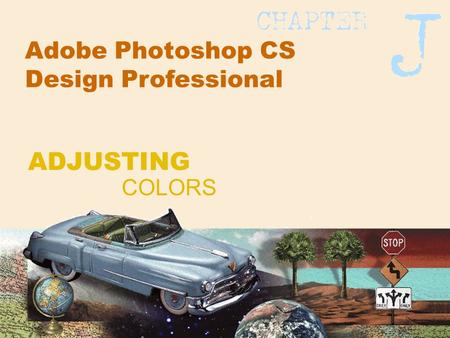 Adobe Photoshop CS Design Professional COLORS ADJUSTING.