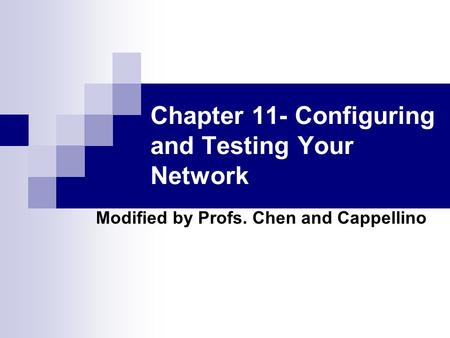Chapter 11- Configuring and Testing Your Network