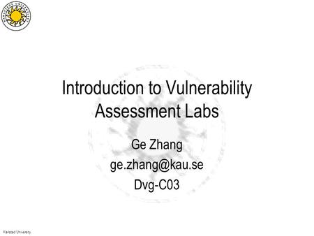 Karlstad University Introduction to Vulnerability Assessment Labs Ge Zhang Dvg-C03.