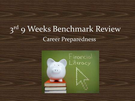 3 rd 9 Weeks Benchmark Review Career Preparedness.