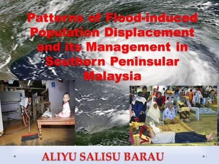 1 Patterns of Flood-induced Population Displacement and its Management in Southern Peninsular Malaysia.