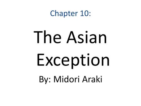 Chapter 10: The Asian Exception By: Midori Araki.