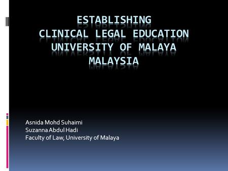 Asnida Mohd Suhaimi Suzanna Abdul Hadi Faculty of Law, University of Malaya.