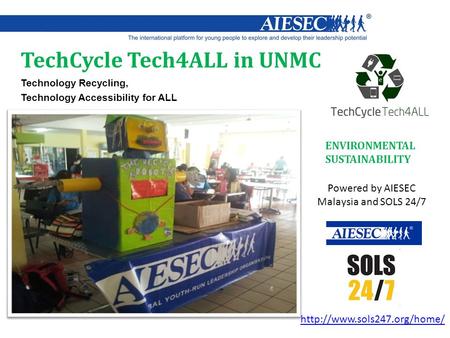 TechCycle Tech4ALL in UNMC Technology Recycling, Technology Accessibility for ALL ENVIRONMENTAL SUSTAINABILITY Powered by AIESEC Malaysia and SOLS 24/7.