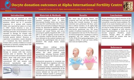 TEMPLATE DESIGN © 2008 www.PosterPresentations.com Oocyte donation outcomes at Alpha International Fertility Centre IntroductionResultsConclusions References.