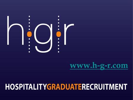 HOSPITALITYGRADUATERECRUITMENT www.h-g-r.com. International placement opportunities: how can the professionals help? About HGR Current ‘hot’ recruitment.