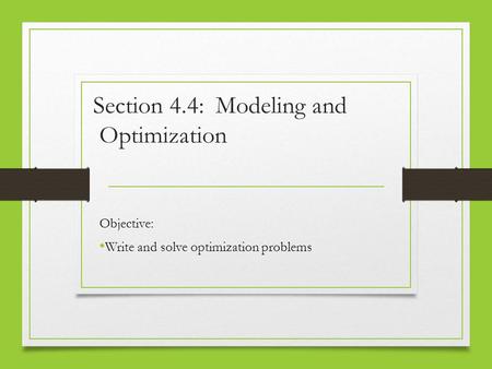 Section 4.4: Modeling and Optimization