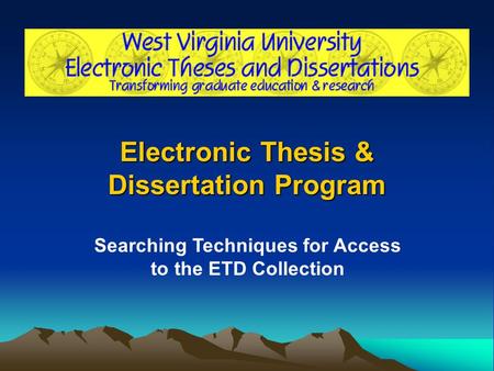 Electronic Thesis & Dissertation Program Searching Techniques for Access to the ETD Collection.