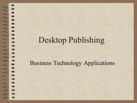 Desktop Publishing Business Technology Applications.