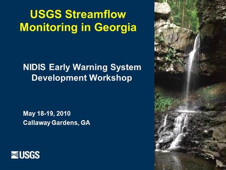 USGS Streamflow Monitoring in Georgia NIDIS Early Warning System Development Workshop May 18-19, 2010 Callaway Gardens, GA.