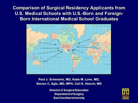 Comparison of Surgical Residency Applicants from U.S. Medical Schools with U.S.-Born and Foreign- Born International Medical School Graduates Paul J. Schenarts,