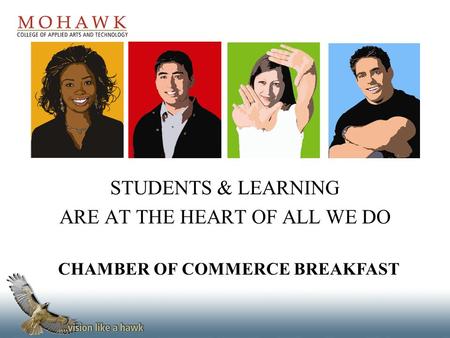 STUDENTS & LEARNING ARE AT THE HEART OF ALL WE DO CHAMBER OF COMMERCE BREAKFAST.