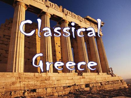 Classical Greece. Geographic Influence Sea Sea Proximity promoted trade among the various city states Proximity promoted trade among the various city.
