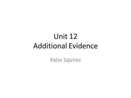 Unit 12 Additional Evidence Katie Squires. 1.1 I can describe what types of information are needed. Logo Idea 1 I do not want this logo to be my final.