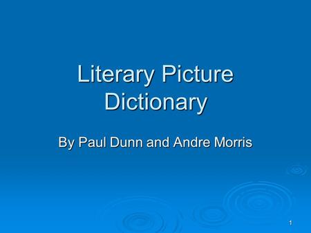 1 Literary Picture Dictionary By Paul Dunn and Andre Morris.