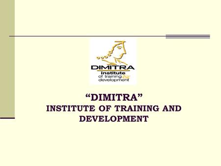 “DIMITRA” INSTITUTE OF TRAINING AND DEVELOPMENT. PROJECTS  “Equal Opportunities & Development: Establishment of a Mechanism to Facilitate and Support.
