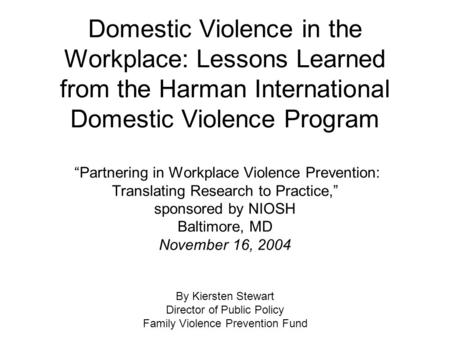 Domestic Violence in the Workplace: Lessons Learned from the Harman International Domestic Violence Program “Partnering in Workplace Violence Prevention: