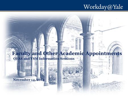 Faculty and Other Academic Appointments November 14, 2014 OFAS and YSM Information Sessions.