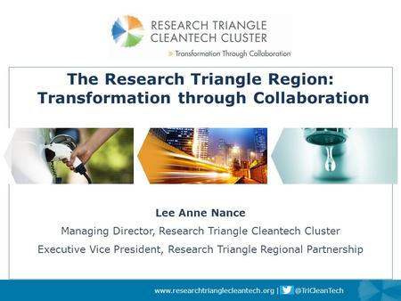 Slide 1 | Presentation Title  The Research Triangle Region: Transformation through Collaboration Lee Anne.