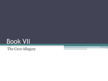 Book VII The Cave Allegory. The Most Famous Metaphor This metaphor is meant to illustrate the effects of education on the human soul. What is it? ▫Education.