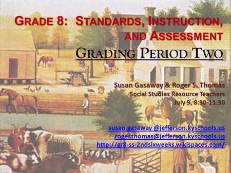 Susan Gasaway & Roger S. Thomas Social Studies Resource Teachers July 9, 8:30-11:30