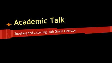 Academic Talk Speaking and Listening - 6th Grade Literacy.
