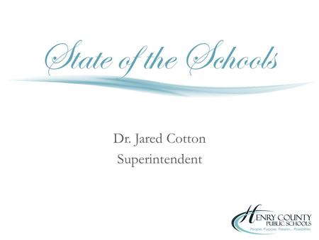 Dr. Jared Cotton Superintendent. Goal 1: High Quality Instruction Accomplishments – Implemented the new curriculum for English, Mathematics, and PE/Health.