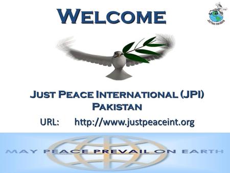 1 Welcome Just Peace International (JPI) Pakistan URL:
