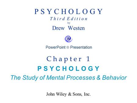 P S Y C H O L O G Y T h i r d E d i t i o n by Drew Westen PowerPoint  Presentation C h a p t e r 1 P S Y C H O L O G Y The Study of Mental Processes.