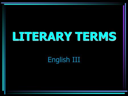 LITERARY TERMS English III A reference to a historical figure, place, or event A reference to a historical figure, place, or event.