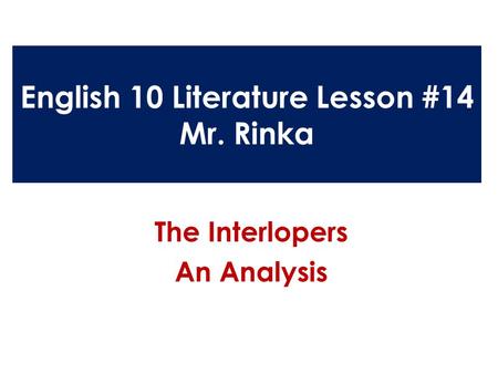 English 10 Literature Lesson #14 Mr. Rinka