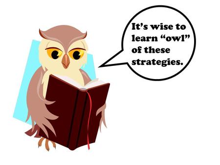 It’s wise to learn “owl” of these strategies.. ACTION WORDS: The owl came down from out of the sky and flew away.