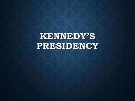 KENNEDY’S PRESIDENCY. DO NOW How does TV influence society today? How does TV influence society today? Provide two examples of how TV could impact society.