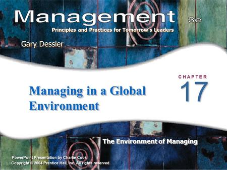 PowerPoint Presentation by Charlie Cook The Environment of Managing Gary Dessler Principles and Practices for Tomorrow’s Leaders Copyright © 2004 Prentice.