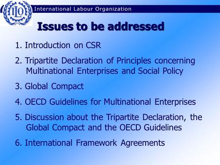 M1.1.1 1. Introduction on CSR 2. Tripartite Declaration of Principles concerning Multinational Enterprises and Social Policy 3. Global Compact 4. OECD.