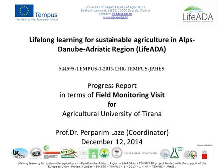 Lifelong learning for sustainable agriculture in Alps- Danube-Adriatic Region (LifeADA) 544595-TEMPUS-1-2013-1HR-TEMPUS-JPHES Progress Report in terms.