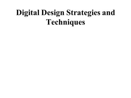 Digital Design Strategies and Techniques. Analog Building Blocks for Digital Primitives We implement logical devices with analog devices There is no magic.