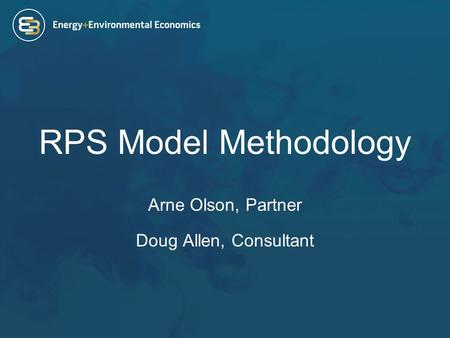RPS Model Methodology Arne Olson, Partner Doug Allen, Consultant.