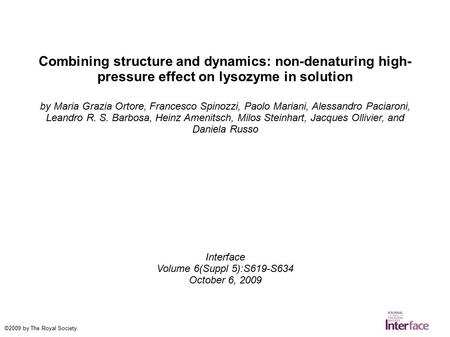 Combining structure and dynamics: non-denaturing high- pressure effect on lysozyme in solution by Maria Grazia Ortore, Francesco Spinozzi, Paolo Mariani,