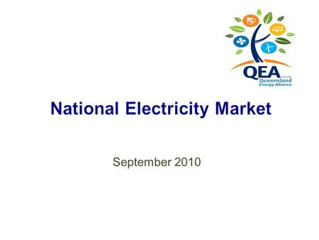 September 2010.  In 1998 Queensland Electricity customers exceeding 40GWH were given the opportunity to enter the National Electricity Market (NEM).