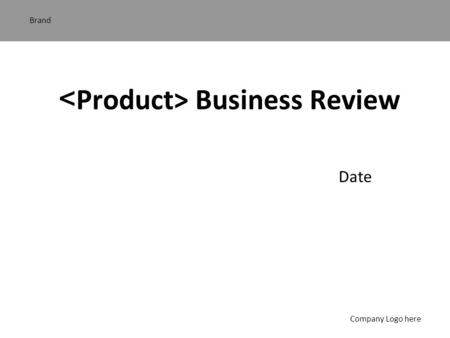Brand Company Logo here Business Review Date. Brand Company Logo here Content Overview Mission Statement and Support 2002 Objectives Business Performance.