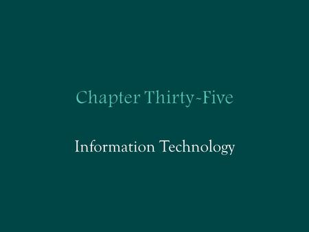 Chapter Thirty-Five Information Technology. Information Technologies  The crucial ideas are:  Complementarity  Network externality.