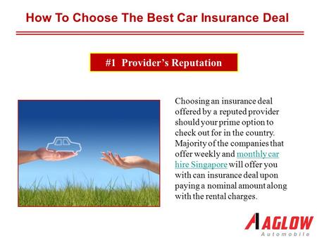 #1 Provider’s Reputation How To Choose The Best Car Insurance Deal Choosing an insurance deal offered by a reputed provider should your prime option to.
