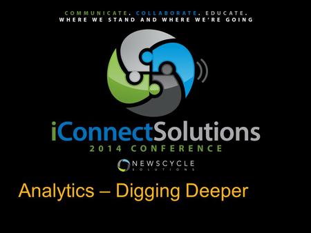 Analytics – Digging Deeper `. Agenda What’s New Let’s discuss some of the data points in detail Hear from your peers on how they are using InSight (open.