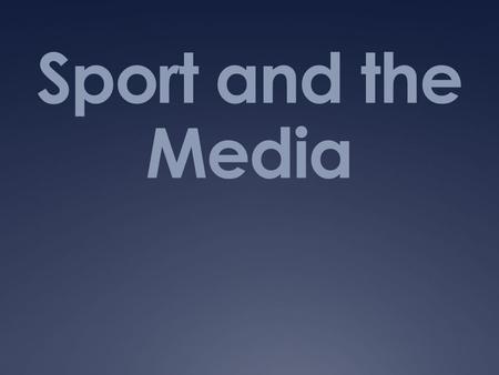 Sport and the Media. Sport and the Press  The relationship between sport and the media is a long-standing and above all evolving one  Increasing literacy.