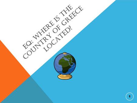 EQ: WHERE IS THE COUNTRY OF GREECE LOCATED? 1. WHERE IS GREECE? Greece is 5,748 miles from Georgia. It takes 11 hours to fly from Georgia to Greece! Its.