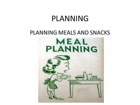 PLANNING MEALS AND SNACKS